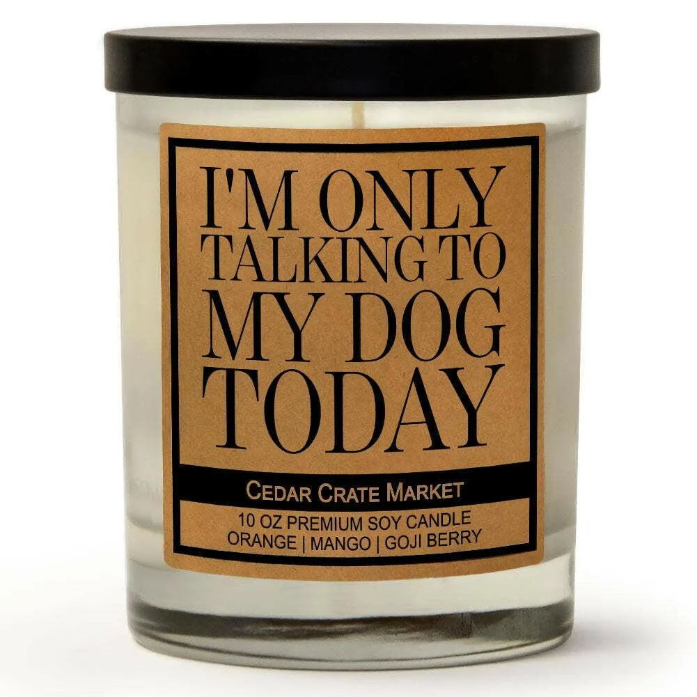 Candle-I'm Only Talking to My Dog Today